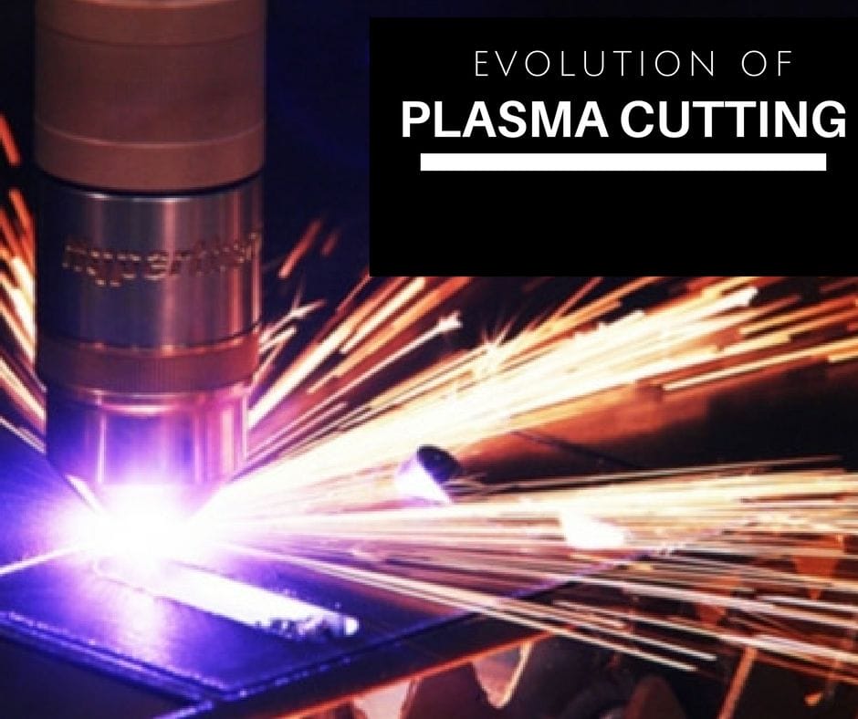 Evolution of Plasma Cutting