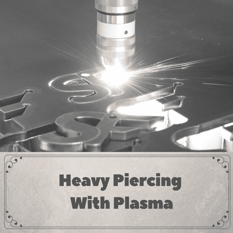 Heavy Piercing With Plasma